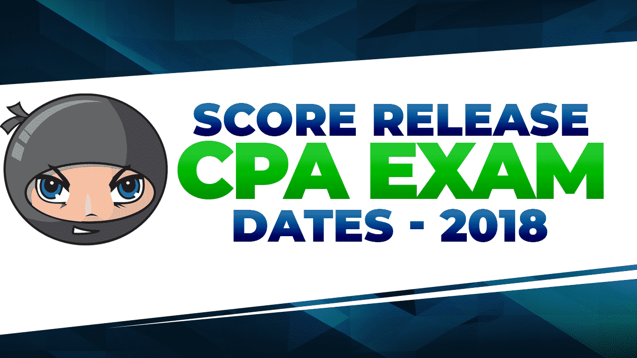 CPA Exam Score Release Dates 2018