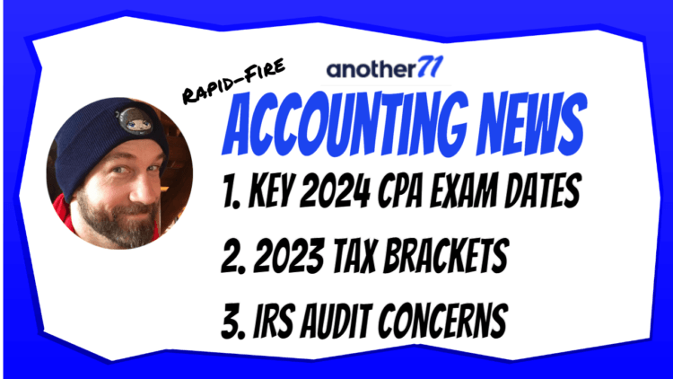 Rapid-Fire Accounting News: Key 2024 CPA Exam Dates, 2023 Tax Brackets